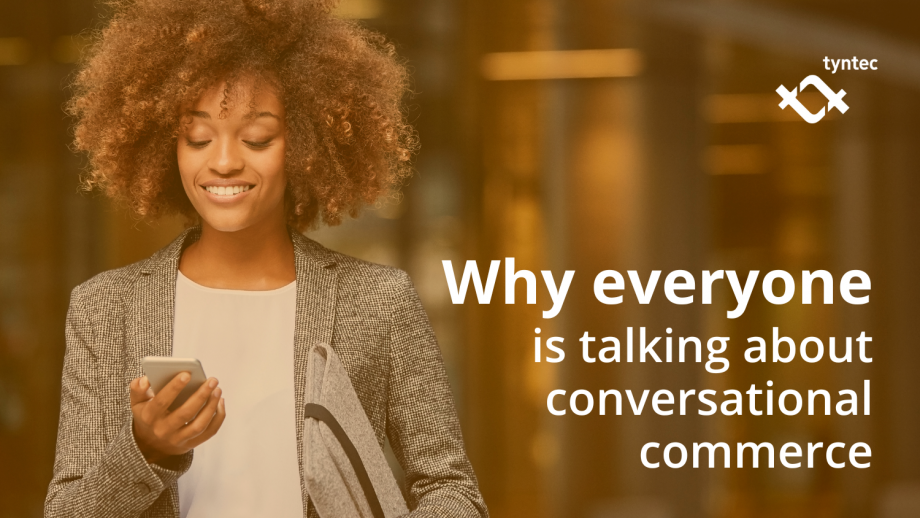 Why everyone is talking about conversational commerce.