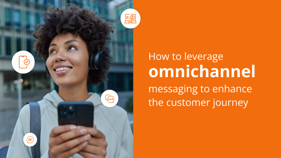 Enhance the customer journey by leveraging omnichannel messaging.