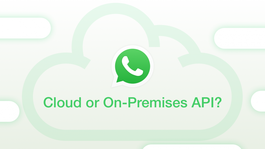 Should I choose WhatsApp Business API hosting in the cloud or on-premises?