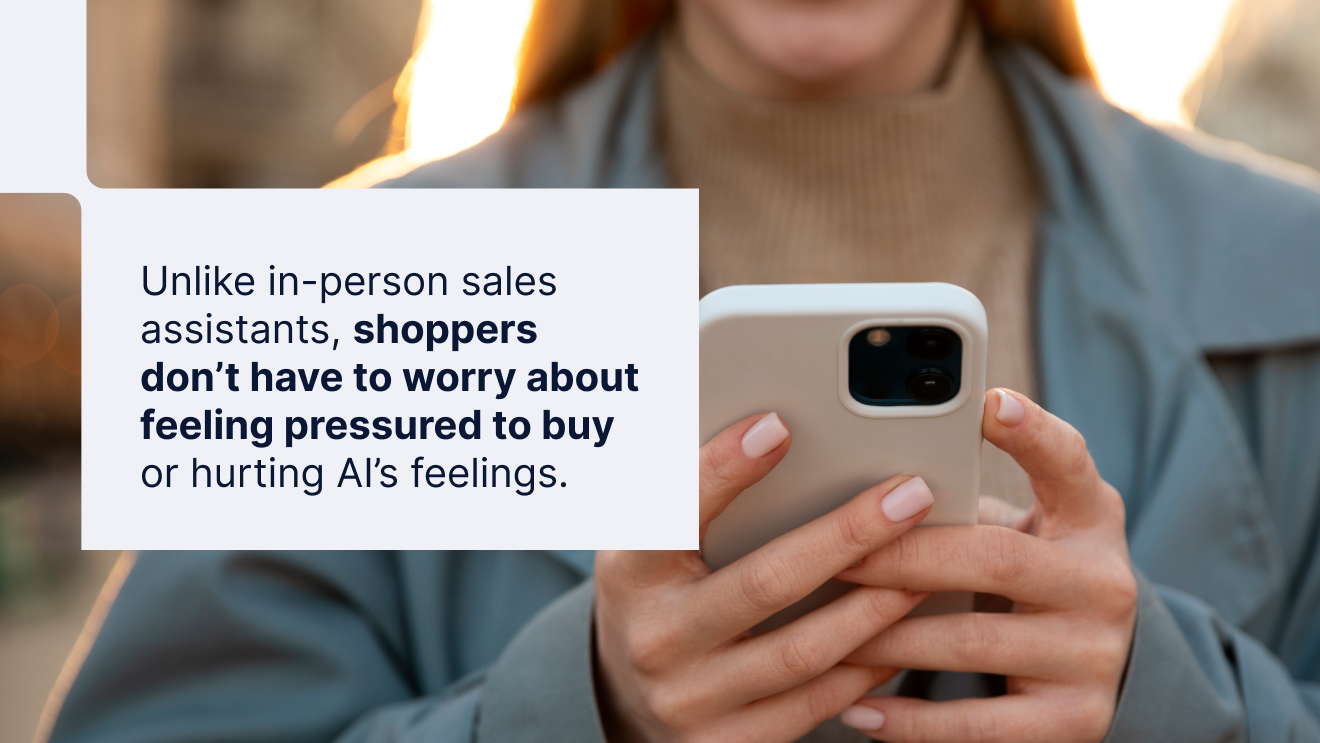 Customers don't feel pressured to buy or hurt AI's feelings 