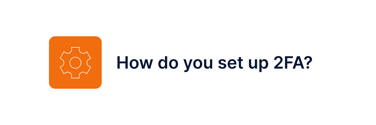 How do you set up 2FA?